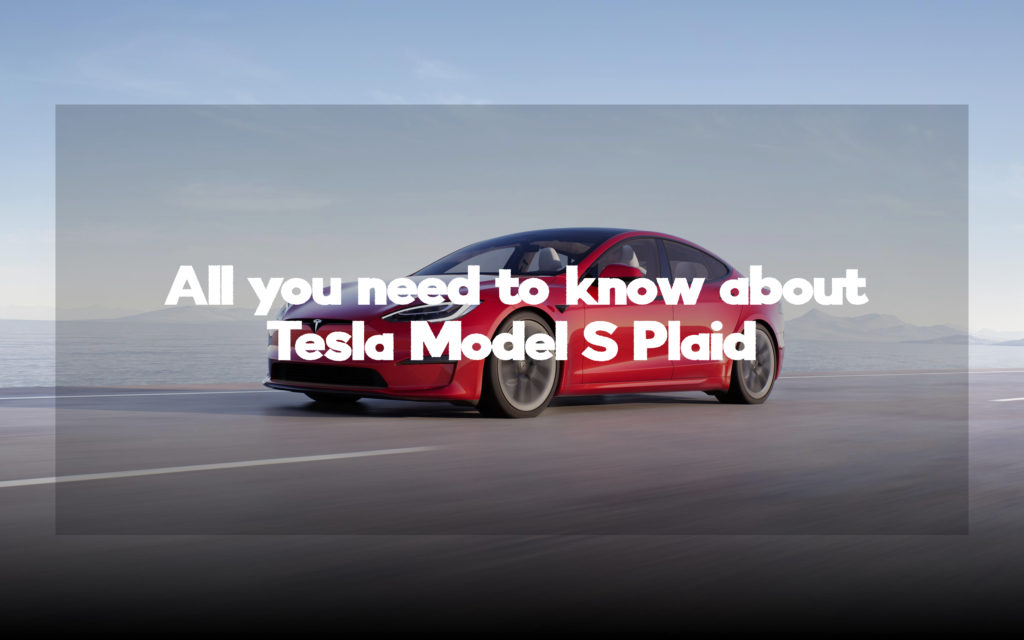 All you need to know about Tesla Model S Plaid- Why it pushes the limits of physics?
