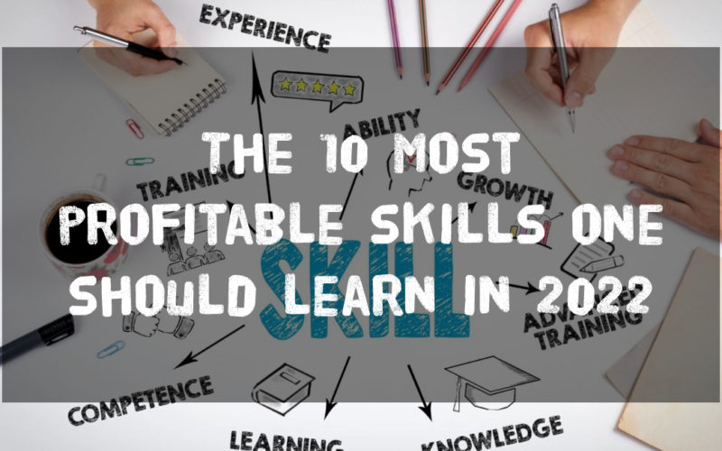 The 10 Most Profitable Skills One Should Learn In 2022