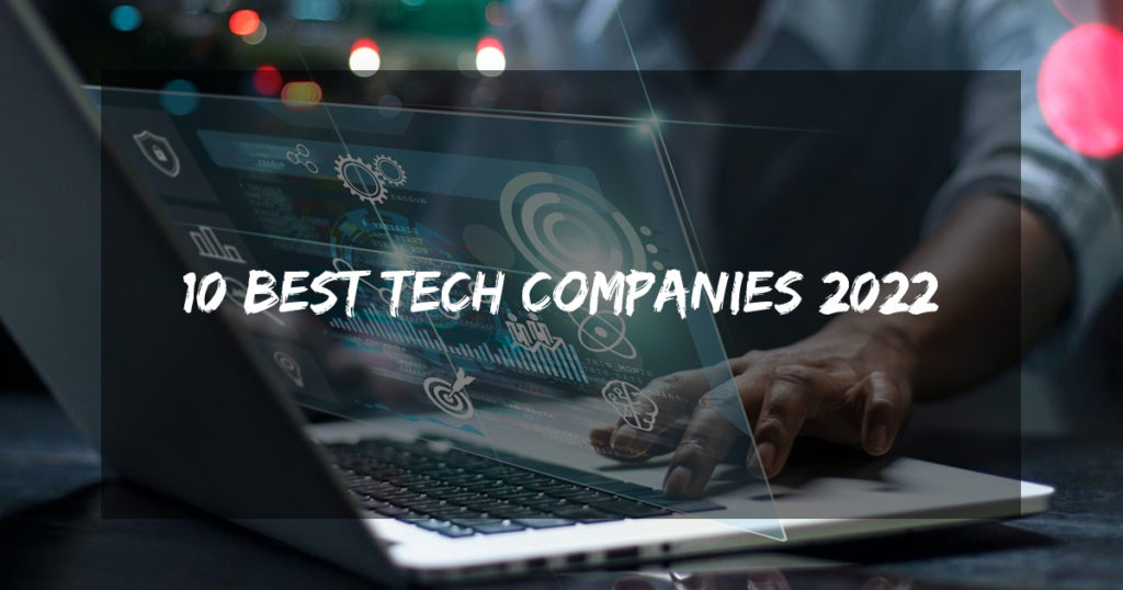 10 Best Tech Companies 2022