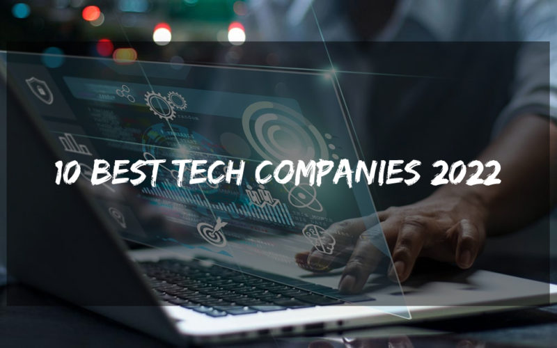 10 Best Tech Companies 2022