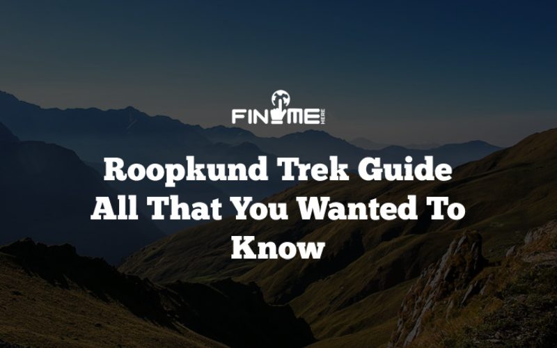 Roopkund Trek Guide – All That You Wanted To Know