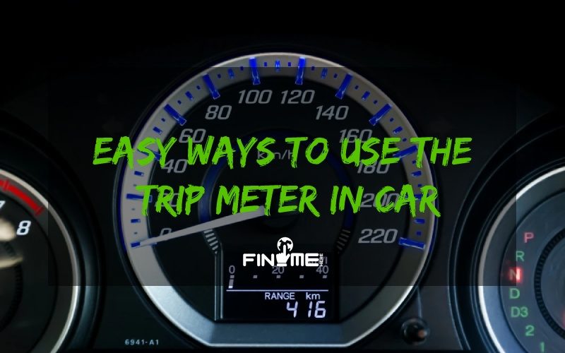 Easy Ways to Use the Trip Meter in Car
