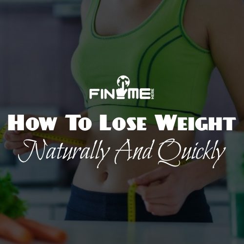Seven Tips On How To Lose Weight Naturally And Quickly?