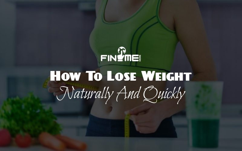 Seven Tips On How To Lose Weight Naturally And Quickly?